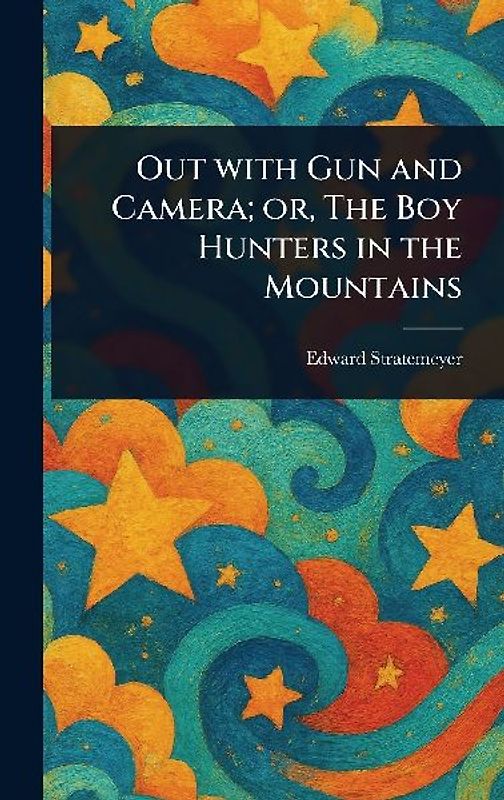 Out With Gun and Camera; or, The Boy Hunters in the Mountains
