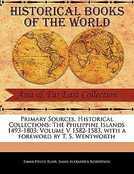 The Philippine Islands 1493-1803; Volume V 1582-1583