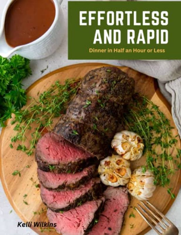 Effortless And Rapid: Dinner in Half an Hour or Less