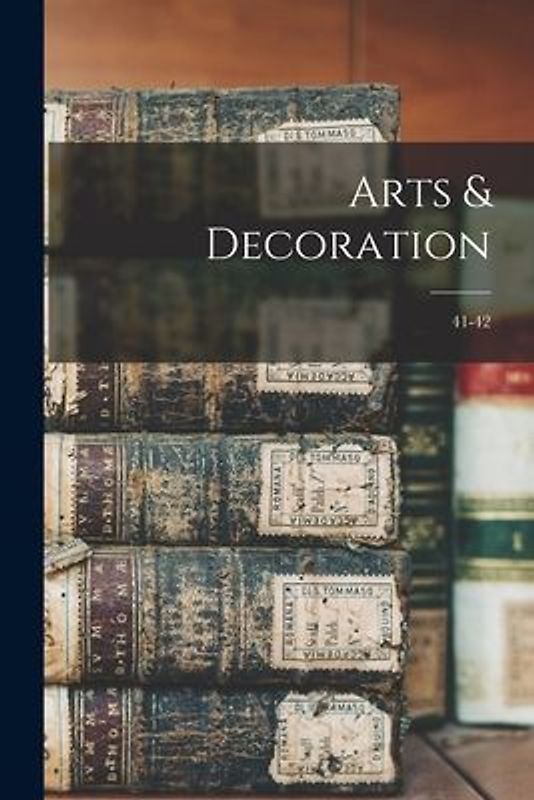 Arts & Decoration; 41-42
