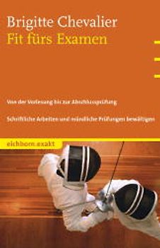Fit fürs Examen. Von der Vorlesung bis zur Abschlussprüfung /Schriftliche Arbeiten und mündliche Prüfungen bewältigen
