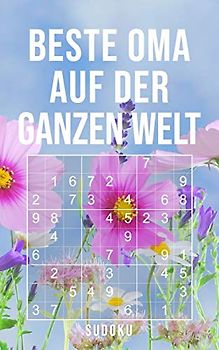 Beste Oma Auf Der Ganzen Welt - Sudoku: 150+ knifflige Rätsel | leicht - normal - schwer | Kleines Taschenbuch mit Lösungen | Tolles Geschenk für die liebste Großmutter
