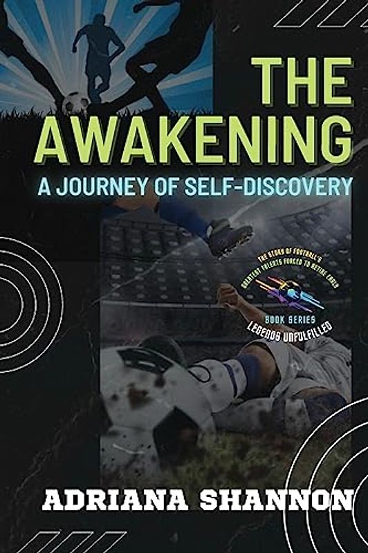 The Awakening: Unlocking Your Inner Potential for Success and Fulfillment (Legends Unfulfilled: The Story of Football's Greatest Talents Forced to Retire Early)