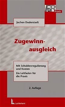 Zugewinnausgleich. Mit Schuldenregulierung und Kosten. Ein Leitfaden für die Praxis
