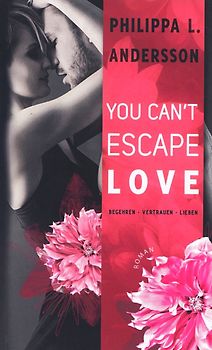 You Can't Escape Love - Begehren - Vertrauen - Lieben - Philippa L. Andersson [Taschenbuch]