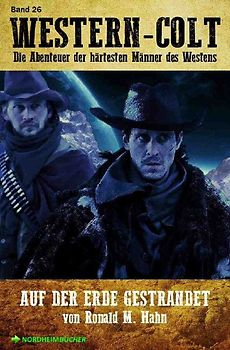 WESTERN-COLT, Band 26: AUF DER ERDE GESTRANDET