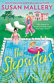 The Stepsisters: The new story of love and forgiveness from this bestselling author. Perfect for fans of Sarah Morgan and Heidi Swain
