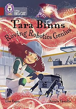 Collins Big Cat ? TARA BINNS: ROVING ROBOTICS GENIUS: Band 14/Ruby