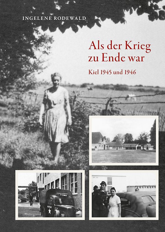 Als der Krieg zu Ende war, Kiel 1945 und 1946