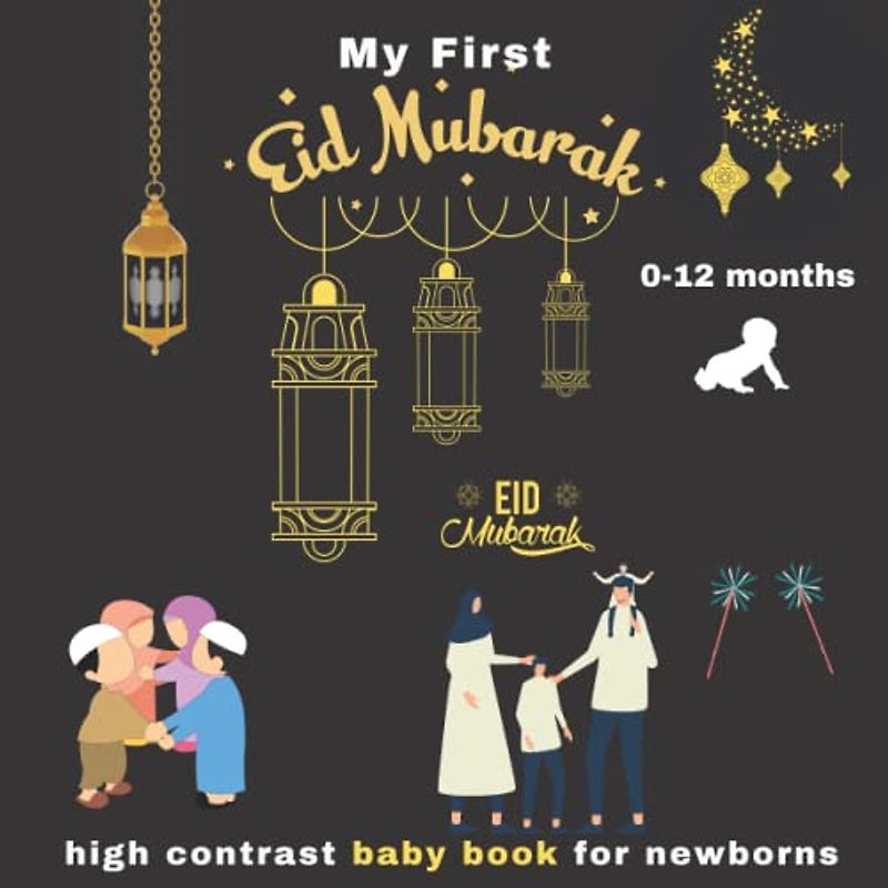My First Eid al-Fitr High Contrast Baby Book for Newborns 0-12 Months: A great gift for babies and new moms on the occasion of Eid al-Fitr al-mubarak, muslim images to Develop Babies Eyesight