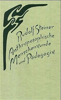 Anthroposophische Menschenkunde und Pädagogik