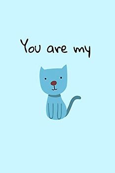 You are my cat: Perfect Gift for the Person You Love | Funny Cute Romantic Names to Call Your Girlfriend Boyfriend Wife Husband Fiancée Fiancé Friend ... Notebook For School College Work Home Office