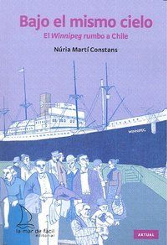 Bajo el mismo cielo : el Winnipeg rumbo a Chile