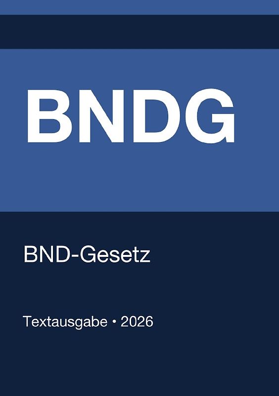 BNDG - Gesetz über den Bundesnachrichtendienst (Deutschland) 2026