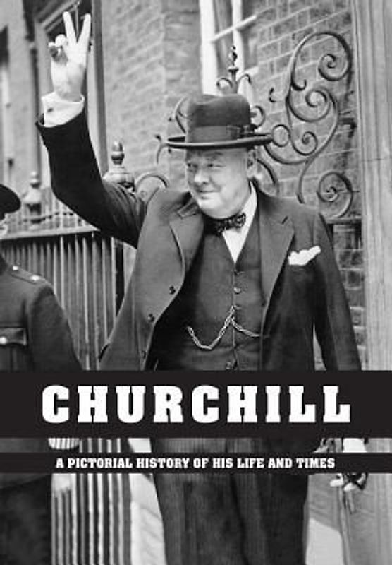 Churchill - A Pictorial History of His Life and Times