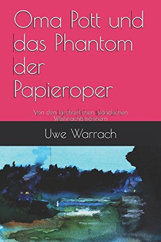 Oma Pott und das Phantom der Papieroper: Von den fürchterlichen isländischen Weihnachtsmännern