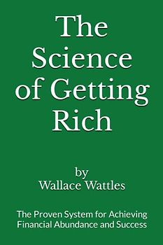 The Science of Getting Rich: The Proven System for Achieving Financial Abundance and Success