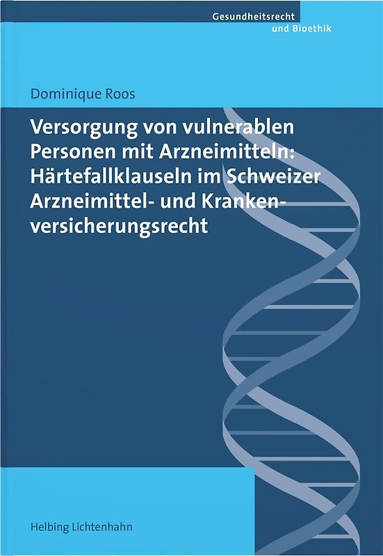 Versorgung von vulnerablen Personen mit Arzneimitteln: Härtefallklauseln im Schweizer Arzneimittel- und Krankenversicherungsrecht