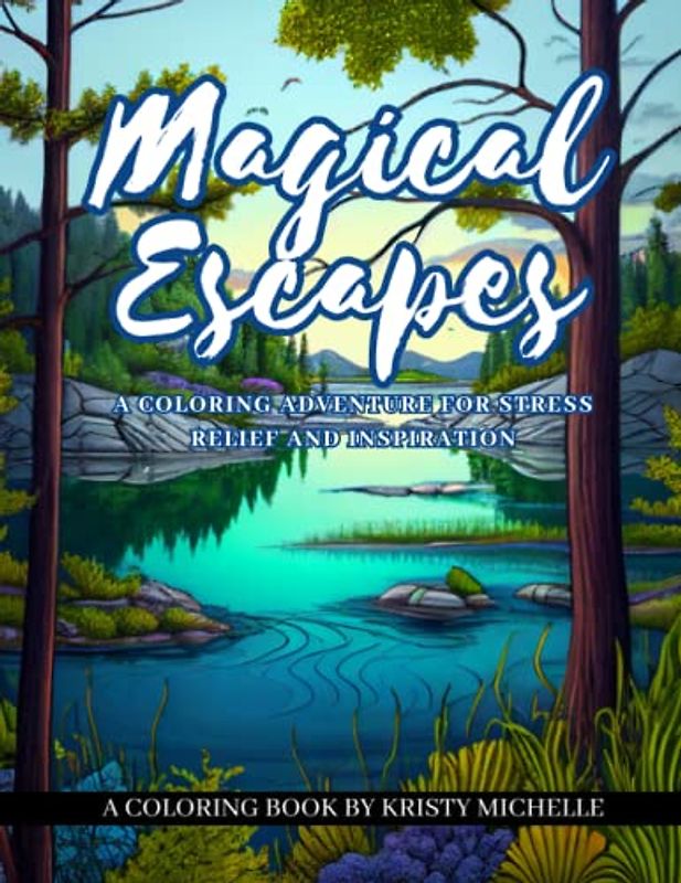 Magical Escapes: A Coloring Adventure for Stress Relief and Inspiration