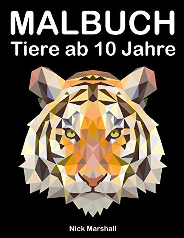 Malbuch Tiere ab 10 Jahre: Malbuch Fantastische Tiere mit Wölfe, Tiger und Pferde (Kids Coloring Book, Band 8)