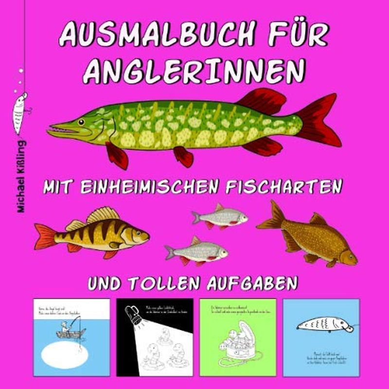AUSMALBUCH FÜR ANGLERINNEN: Mädchen Malbuch mit tollen Angel Motiven wie z. B. Fischen (Hecht, Karpfen, Wels usw.) Angelködern, Angelboot, ... & tollen Aufgaben