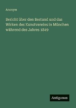 Bericht über den Bestand und das Wirken des Kunstvereins in München während des Jahres 1849
