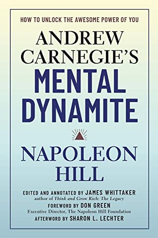 Andrew Carnegie's Mental Dynamite: How to Unlock the Awesome Power of You