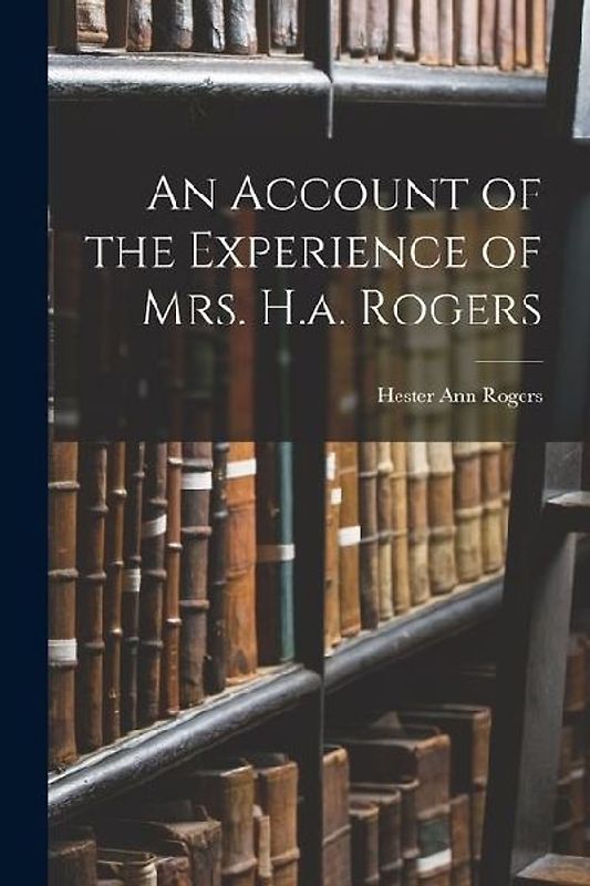 An Account of the Experience of Mrs. H.a. Rogers