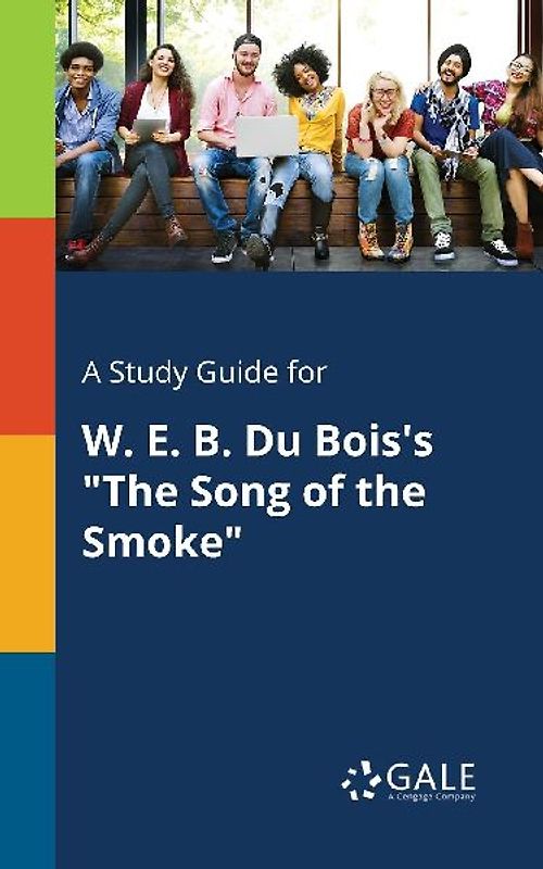 A Study Guide for W. E. B. Du Bois's "The Song of the Smoke"