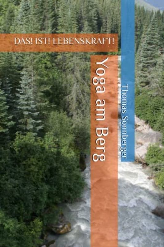 Yoga am Berg: DAS! IST! LEBENSKRAFT!