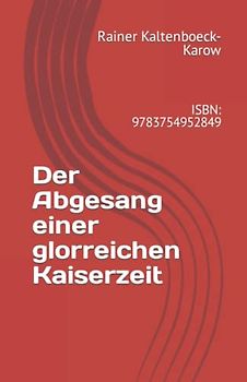 Der Abgesang einer glorreichen Kaiserzeit: ISBN: 9783754952849