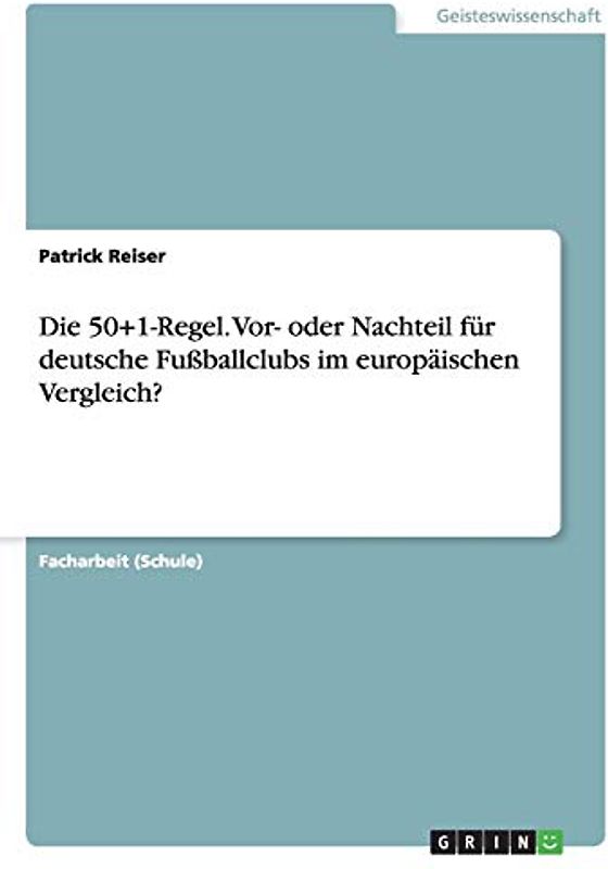 Die 50+1-Regel. Vor- oder Nachteil für deutsche Fußballclubs im europäischen Vergleich?