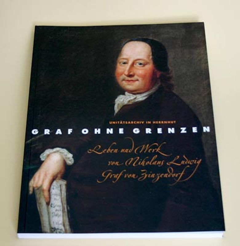 Graf ohne Grenzen. Leben und Werk von Nikolaus Ludwig Graf von Zinzendorf