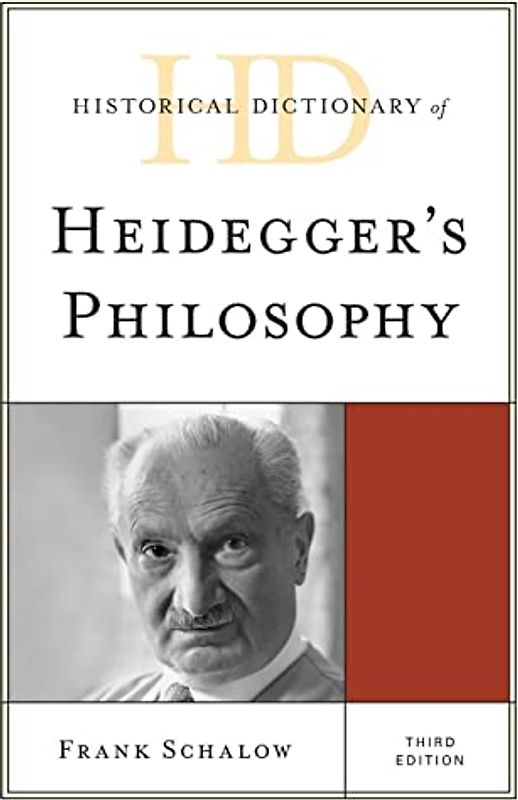 Historical Dictionary of Heidegger's Philosophy, Third Edition (Historical Dictionaries of Religions, Philosophies, and Movements)