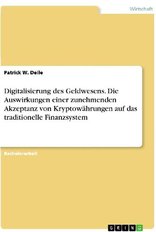 Digitalisierung des Geldwesens. Die Auswirkungen einer zunehmenden Akzeptanz von Kryptowährungen auf das traditionelle Finanzsystem