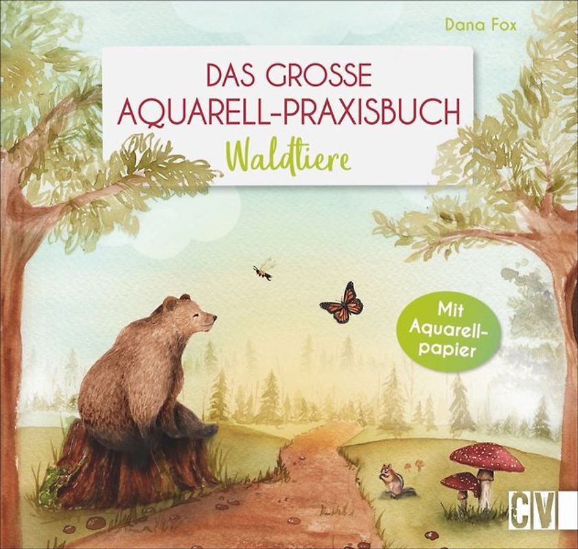 Das große Aquarell-Praxisbuch - Waldtiere