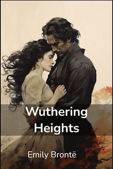Wuthering Heights: The Original Edition