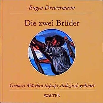Die zwei Brüder. Grimms Märchen tiefenpsychologisch gedeutet