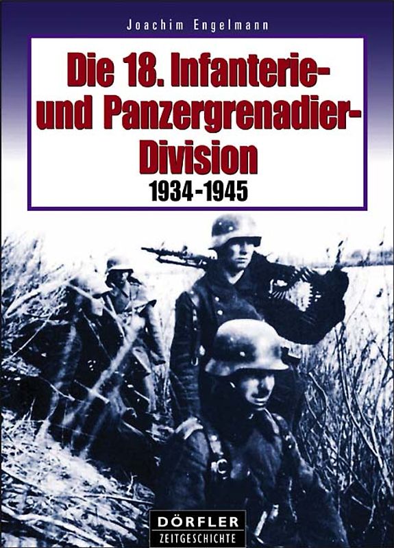Die 18. Infanterie- und Panzergrenadier-Division 1934-1945