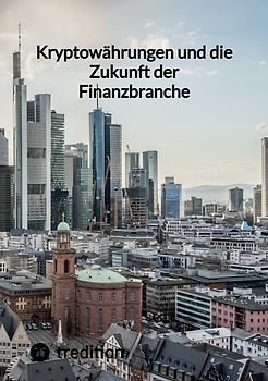 Kryptowährungen und die Zukunft der Finanzbranche