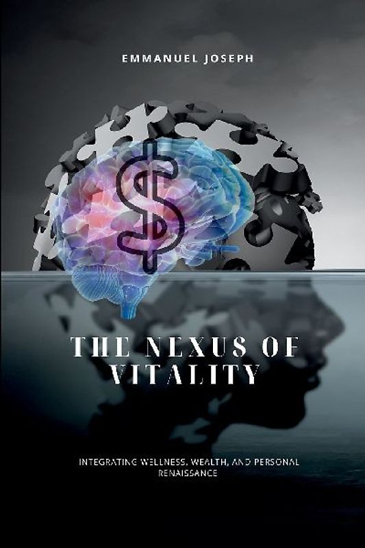 The Nexus of Vitality, Integrating Wellness, Wealth, and Personal Renaissance