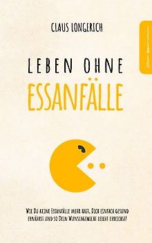 Leben ohne Essanfälle!