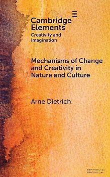 Mechanisms of Change and Creativity in Nature and Culture