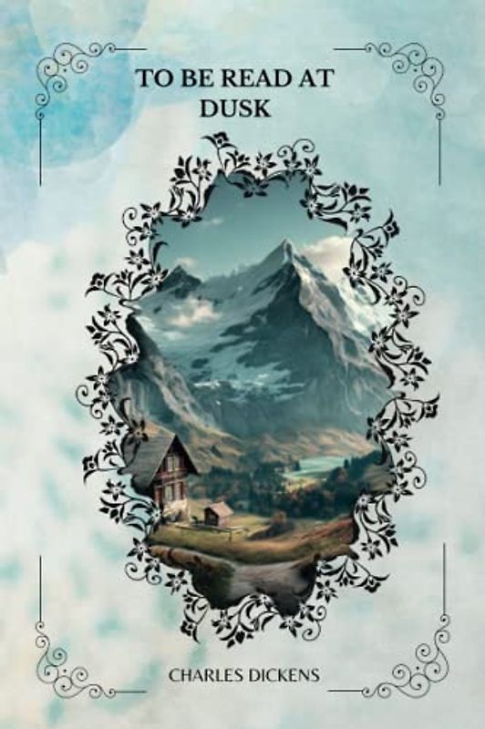 To be Read at Dusk By Charles Dickens