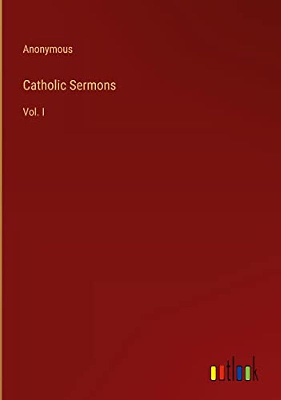 Catholic Sermons: Vol. I