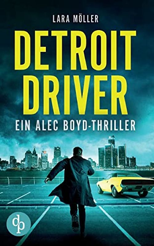 Detroit Driver: Ein Alec Boyd-Thriller