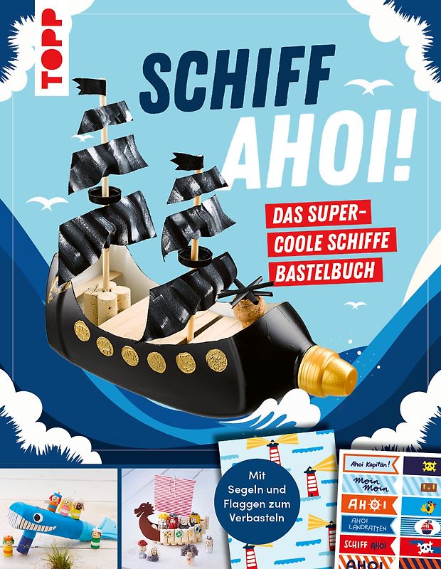 Schiff Ahoi! Das supercoole Schiffe-Bastelbuch