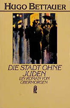 Die Stadt ohne Juden. Ein Roman von übermorgen