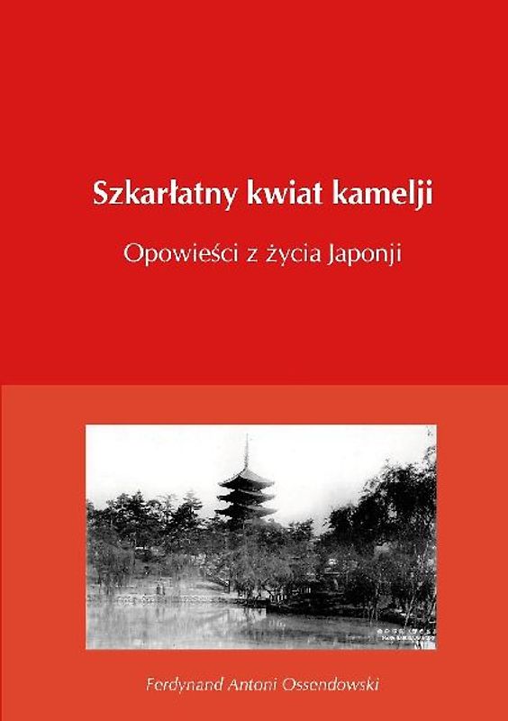 Szkar¿atny kwiat kamelji opowie¿ci z ¿ycia Japonji