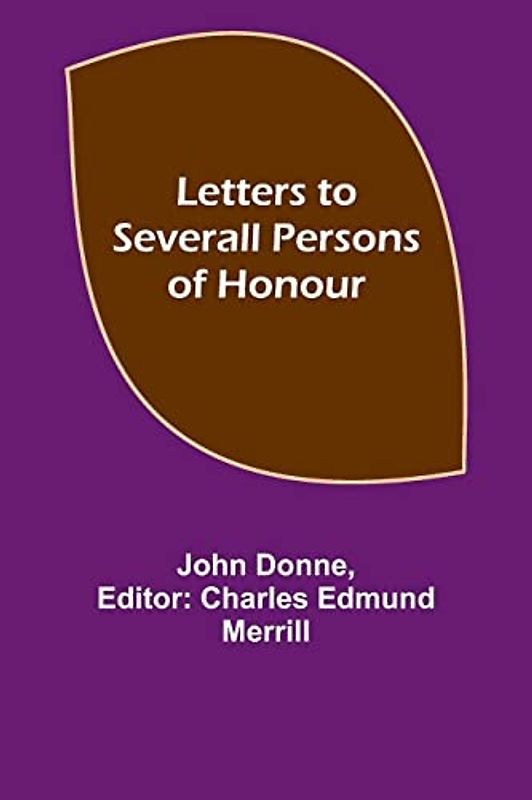 Letters to Severall Persons of Honour